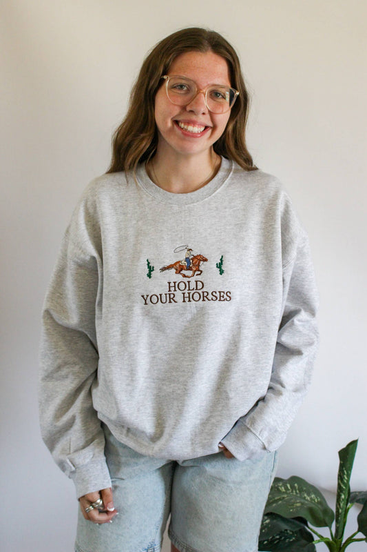 Hold Your Horses Sweatshirt