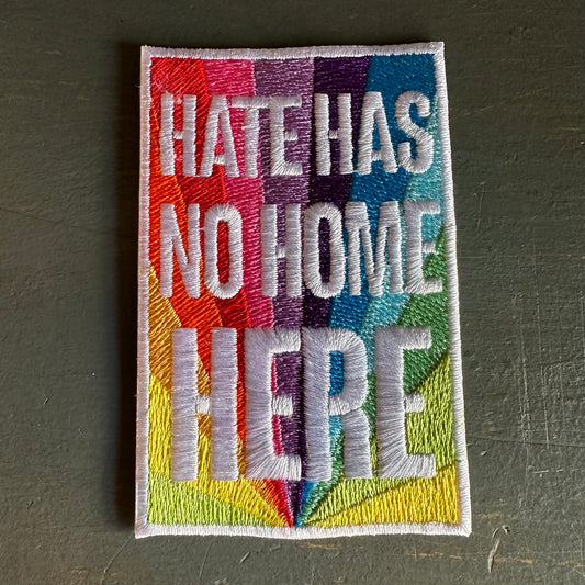 HATE HAS NO HOME HERE Iron On Patch