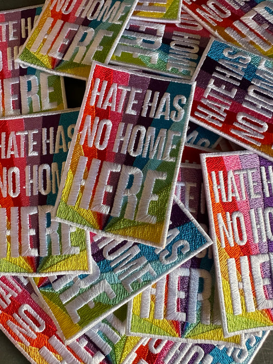 HATE HAS NO HOME HERE Iron On Patch